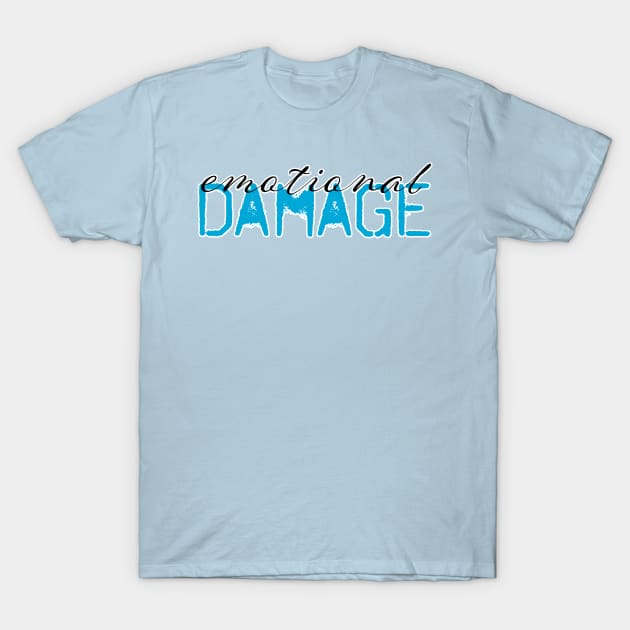 Emotional Damage T-Shirt by ameemax